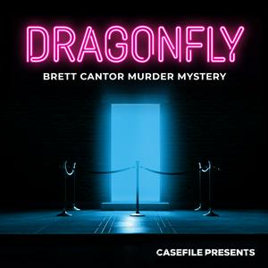 Listen to Dragonfly: Brett Cantor Murder Mystery in the App