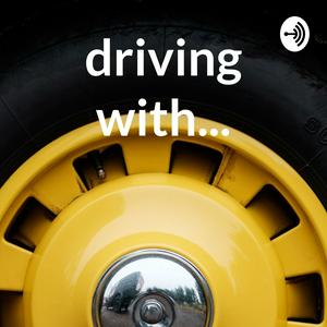 driving with...