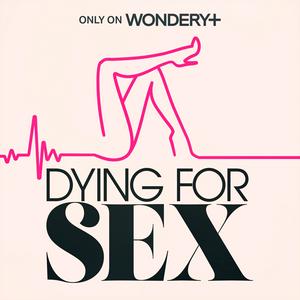 Listen to Dying For Sex in the App