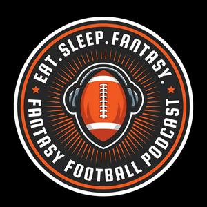 Eat. Sleep. Fantasy. - NFL Fantasy Football Podcast