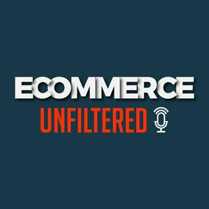Ecommerce Unfiltered