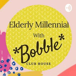 Elderly Millennial, with *Bobble* Club House