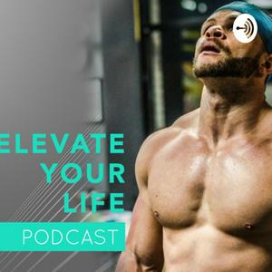 Elevate Your Life Podcast