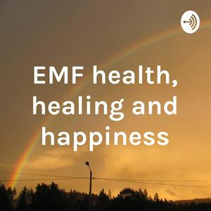 EMF health, healing and happiness