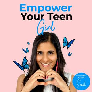 Listen to Empower Your Teen Girl | Parenting Teens | Raising Teen Girls | Empowering Girls in the App