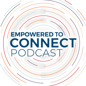 Empowered to Connect Podcast