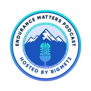 Listen to Endurance Matters Hosted by BigMetz in the App