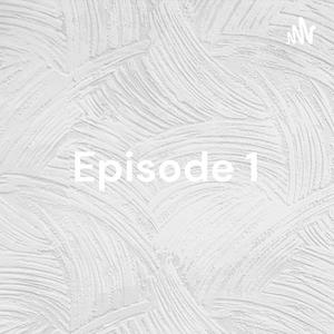 Episode 1