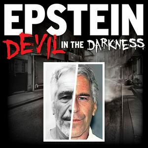 EPSTEIN: Devil in the Darkness