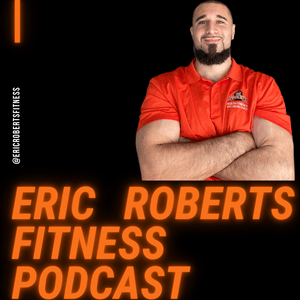 Listen to Eric Roberts Fitness in the App