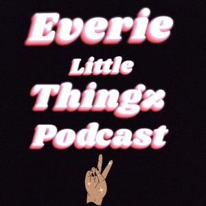 Everie Little Thingz Podcast