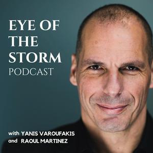 Listen to Eye Of The Storm Podcast (with Yanis Varoufakis and Raoul Martinez) in the App