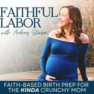 Listen to Faithful Labor | Birth, Pregnancy, Holistic, Christian, Natural, in the App