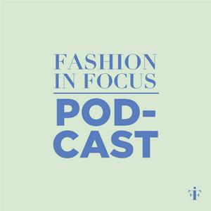 Listen to Fashion In Focus in the App