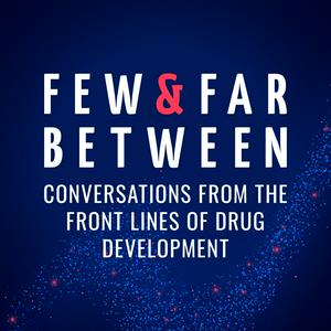 Few & Far Between: Conversations from the Front Lines of Drug Development