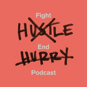 Listen to Fight Hustle, End Hurry in the App