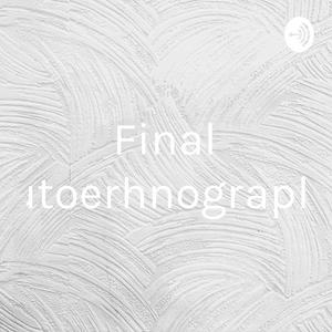 Final Autoerhnography