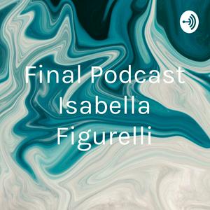 Final Podcast Isabella Figurelli