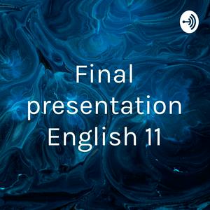 Final presentation English 11