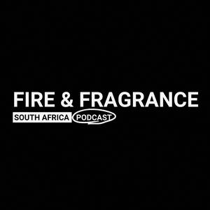 Listen to Fire & Fragrance South Africa Podcast in the App