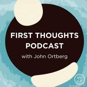 Listen to First Thoughts | John Ortberg in the App