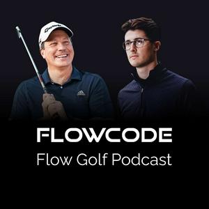 Flow Golf Podcast with Rick Sessinghaus & Hallam Morgan