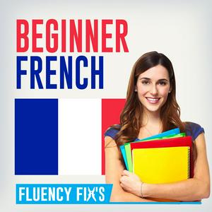 Listen to Fluency Fix's Beginner French in the App