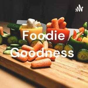 Foodie Goodness