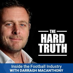 Listen to The Hard Truth - Inside the Football Industry with Darragh MacAnthony in the App