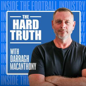 The Hard Truth - Inside the Football Industry with Darragh MacAnthony