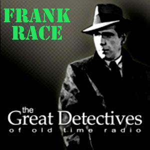 Frank Race Presented by the Great Detectives of Old Time Radio