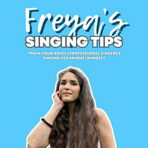 Freya's Singing Tips: Train Your Voice | Professional Singers | Singing Technique | Mindset