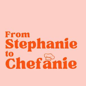 Listen to From Stephanie to Chefanie in the App