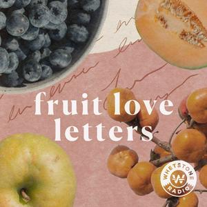 Listen to Fruit Love Letters in the App