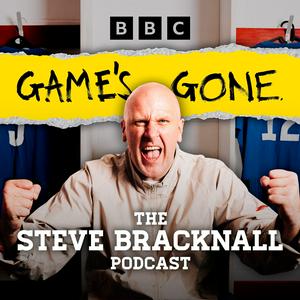 Game's Gone: The Steve Bracknall Podcast
