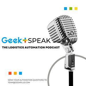 Geek+Speak: The Logistics Automation Podcast