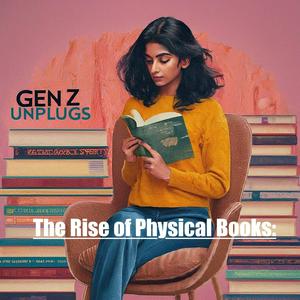 Gen Z Unplugs: The Rise of Physical Book