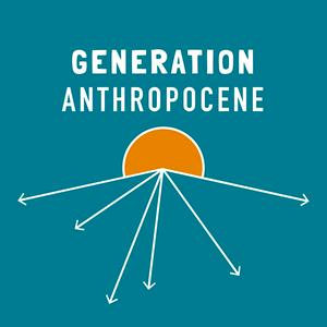 Listen to Generation Anthropocene in the App