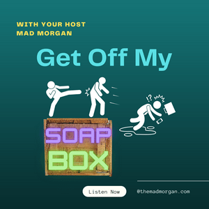 Get Off My Soapbox