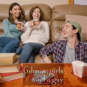 Gilmore Girls (And A Guy)