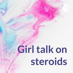 Girl talk on steroids