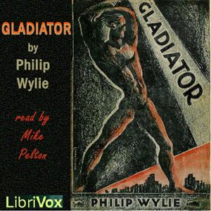 Gladiator by Philip Wylie (1902 - 1971)