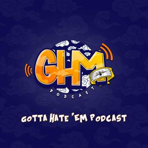 Listen to Gotta Hate 'Em Podcast in the App