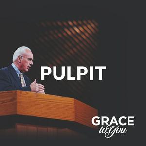 Listen to Grace to You: Pulpit Podcast in the App