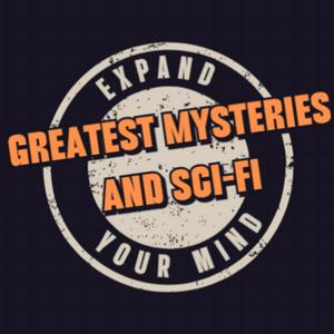 Greatest Mysteries and Sci-Fi