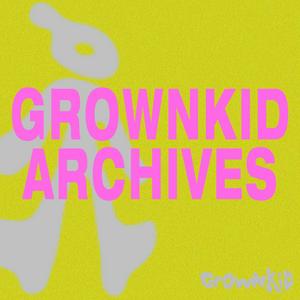 GrownKid ARCHIVES