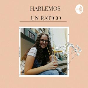 Hablemos Un Ratico.