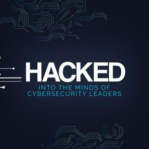 Listen to HACKED: Into the minds of Cybersecurity leaders in the App