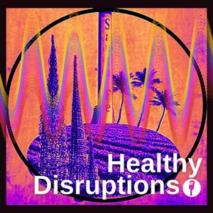 Healthy Disruptions Podcast