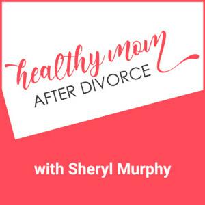 Healthy Mom After Divorce Podcast